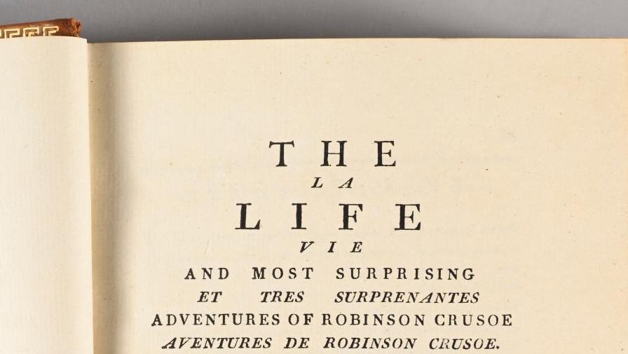 Daniel Defoe (1660-1731), The Life and Most Surprising Adventures of Robinson Crusoe... Bibliophilie : la duchesse de Luynes imprime Robinson Crusoé en son château de Dampierre…