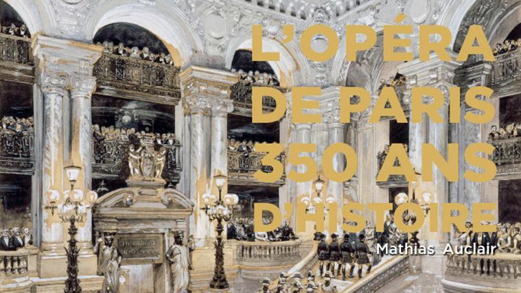   Livre : L’Opéra de Paris, 350 ans d’histoire
