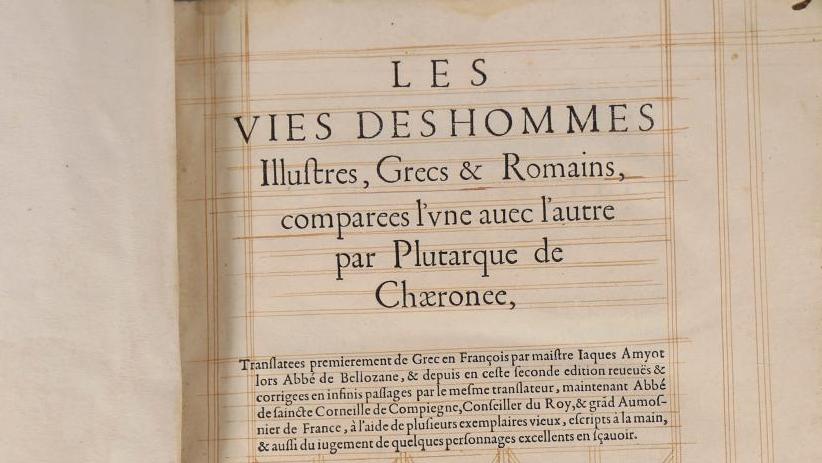 Plutarque (vers 46-120), Les Vies des hommes illustres grecs et romains comparées... Montaigne en majesté à Bordeaux