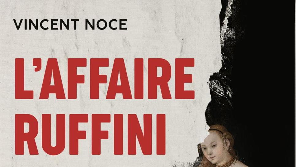  Vincent Noce, L’Affaire Ruffini : enquête sur le plus grand mystère du monde de... Enquête : L’Affaire Ruffini ou le poison du faux