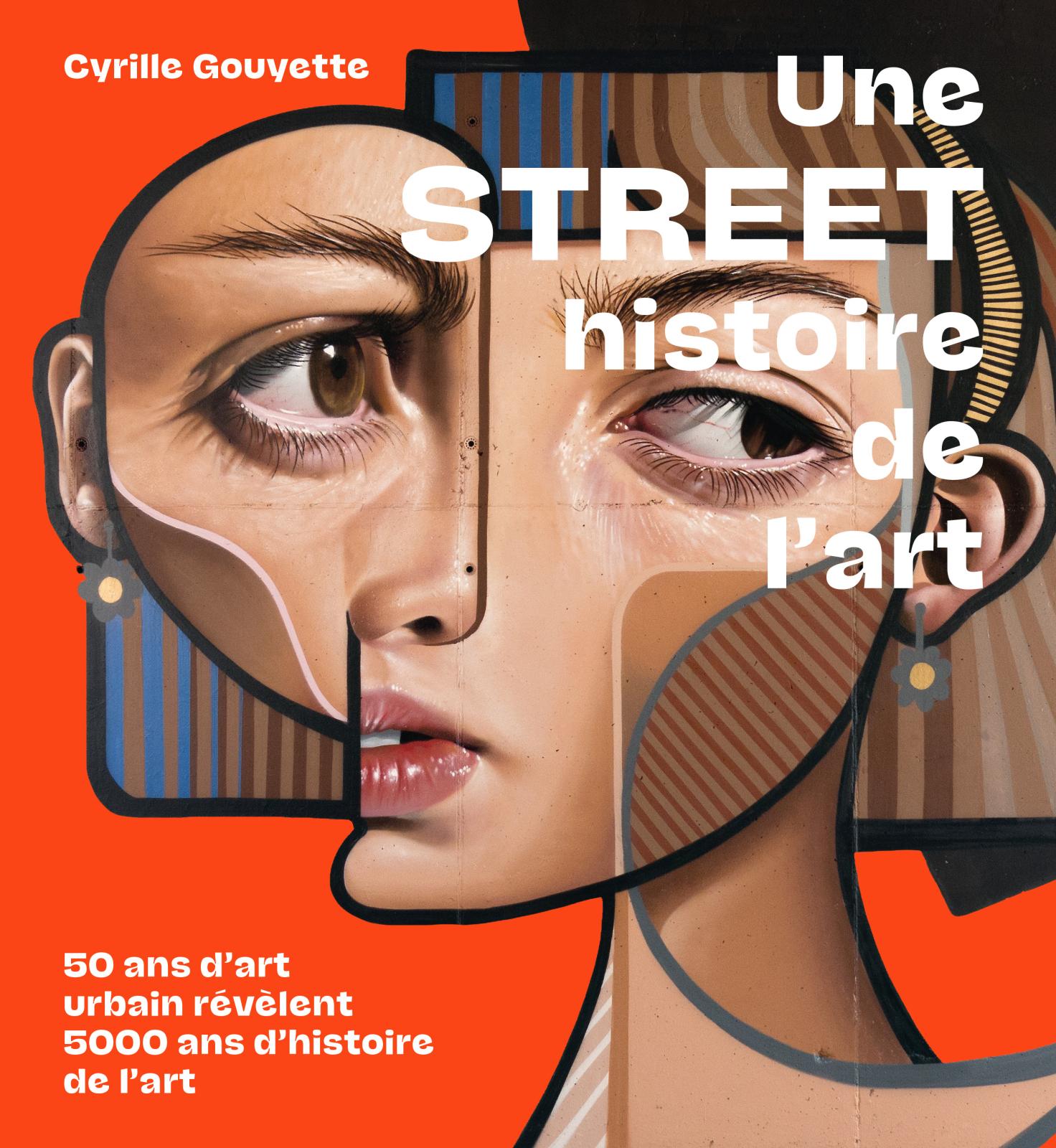 Cyrille Gouyette, Une street histoire de l’art. 50 ans d’art urbain révèlent 5000 ans d’histoire de l’art, 224 pages, 25 €, éditions Alter