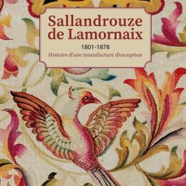 Livre : Sallandrouze de Lamornaix, une manufacture d’exception - A lire, à voir